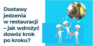Dostawy jedzenia w restauracji: jak wdrożyć?