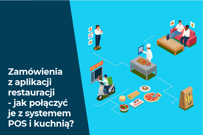 Zamówienia z aplikacji restauracji połączone z POS-em i kuchnią